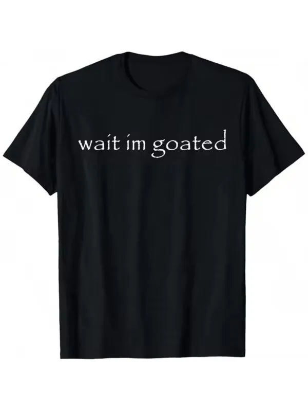 Men's T-Shirt Wait I M Goated Funny Meme T-Shirt Clothing, Printed Men's T-Shirt 220g, , Vintage Fashion Short-Sleeved Men, All Seasons, Crewneck