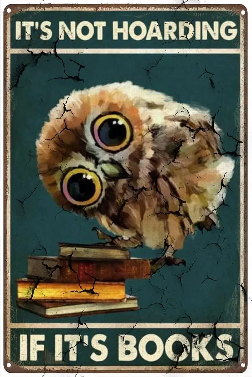 Baby Owl Book Lover It‘S Not Hoarding If It‘S Books Artwork Signs for Home Novelty Metal Tin Signs Retro Plate Desserts Shop Caf