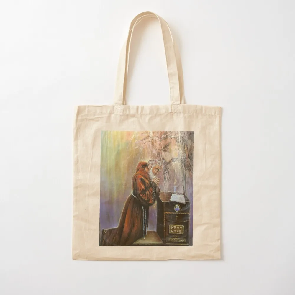 The Prayers of St. Pio - Pray, Hope and don't worry Tote Bag custom canvas bag Women's bag