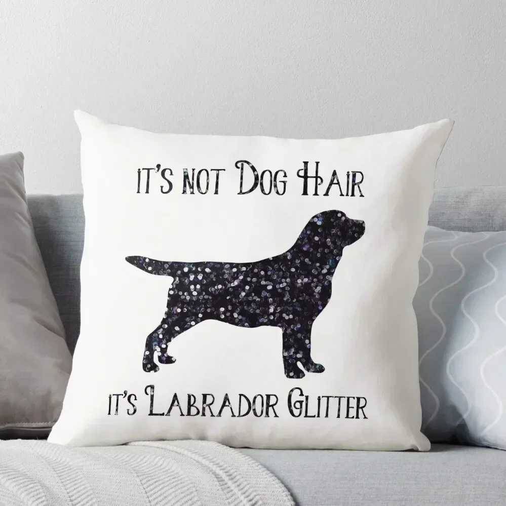 

It's not Dog Hair , its Labrador Glitter Throw Pillow Cusions Cover luxury sofa pillows Pillowcases Cushion Covers Sofa pillow
