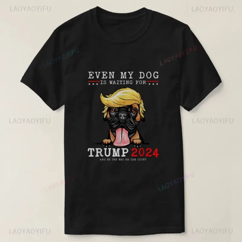 New Limited Yorkie Dog Even My Dog Is Waiting for Trump 2024 T-Shirt Humor Style Printed T Shirt Cotton Comfort Unisex T Shirts