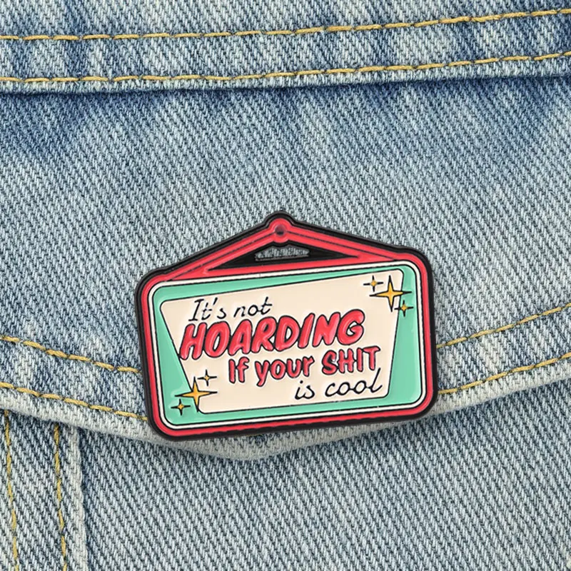 It's Not Hoarding If Your Shit Is Cool Badge Hobby Collector Humor Enamel Pins Retro Sign‑Shape Brooches Accessories Bag Decor
