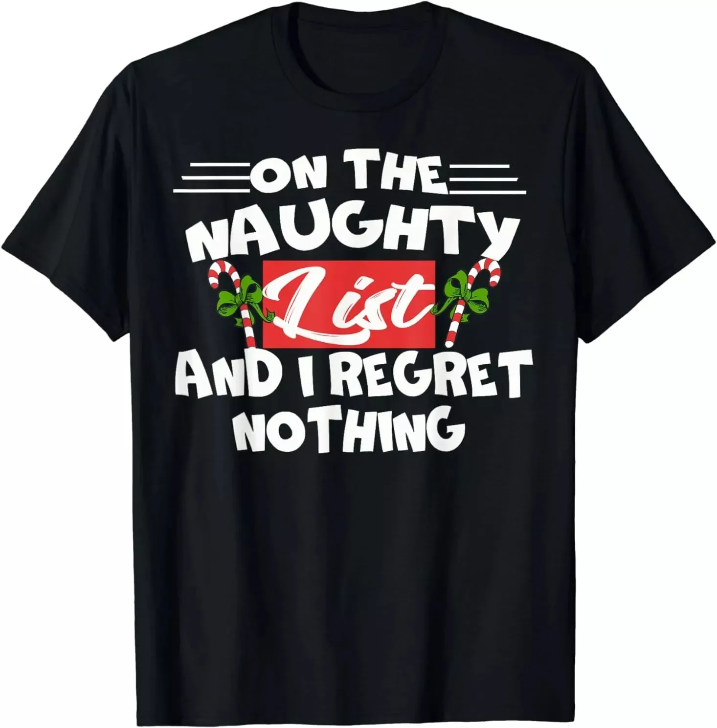 

On The-Naughty-List And I Regret Nothing Xmas Gift Men's Unisex T-Shirt S-5XL