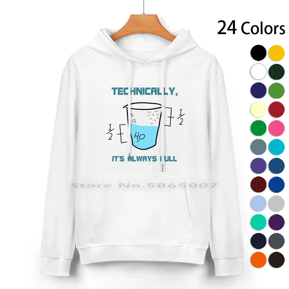 

Technically , It's Always Full Science Humor T-Shirt Pure Cotton Hoodie Sweater 24 Colors Science Teacher Math Half Full Glass