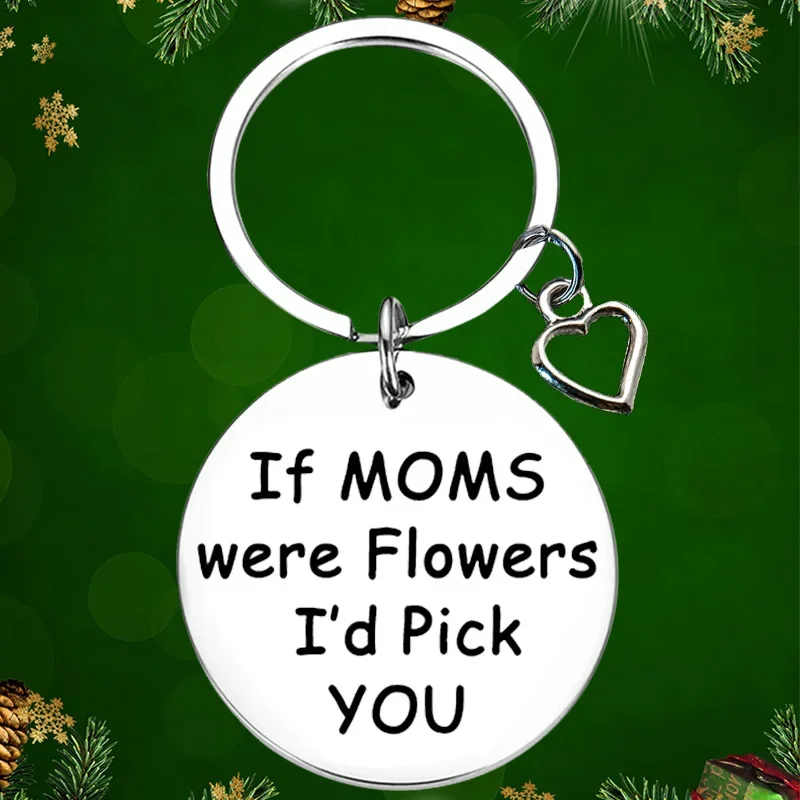 Funny Mother Keychain Pendant If Moms Were Flowers I’d Pick You Key Chains Mom Birthday gift