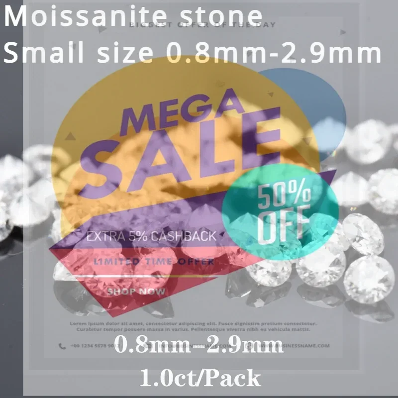 Moissanite Stone Small Size Round Cut 0.8mm~2.9mm 1.0ct / Pack D Color Charms Gemstone Advanced Jewelry Making Materials