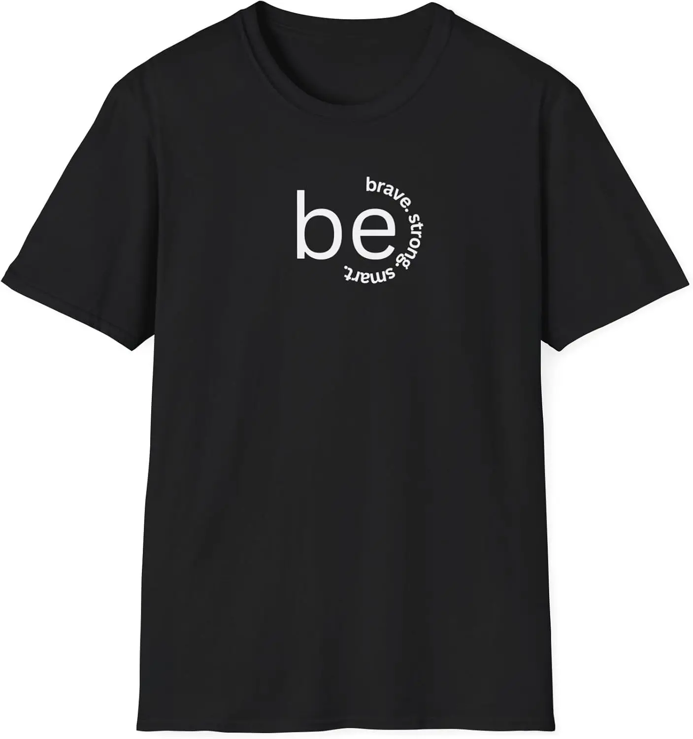 Be Brave, Be Strong, Be Smart - Funny Men's Motivational T-Shirt | Inspirational Faith Shirt for Him or Her