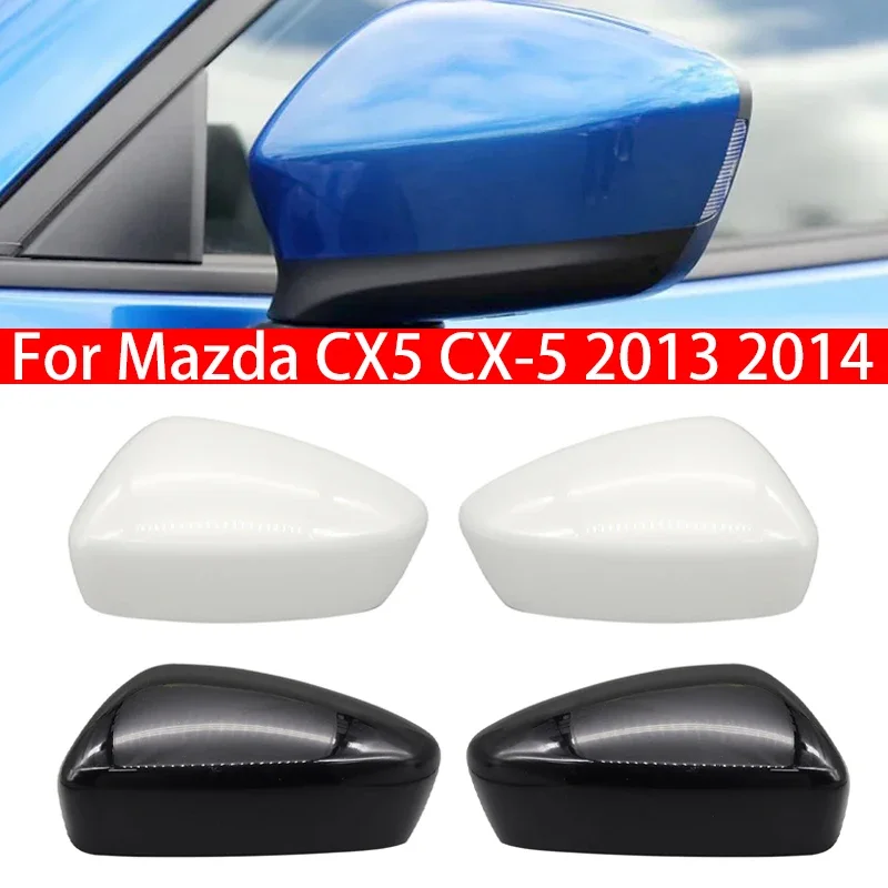 

For Mazda CX5 CX-5 2013 2014 Car Replacement Rearview Side Mirror Cover Wing Cap Exterior Case Trim Housing Shell White Black