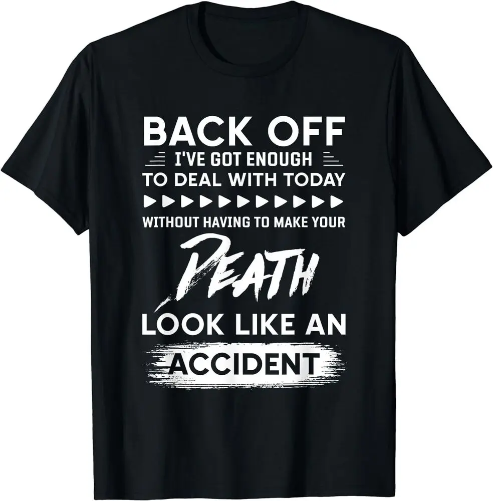 Back Off I've Got Enough To Deal With Today Funny T-Shirt  Tees Cotton Luxury brand vintage oversized