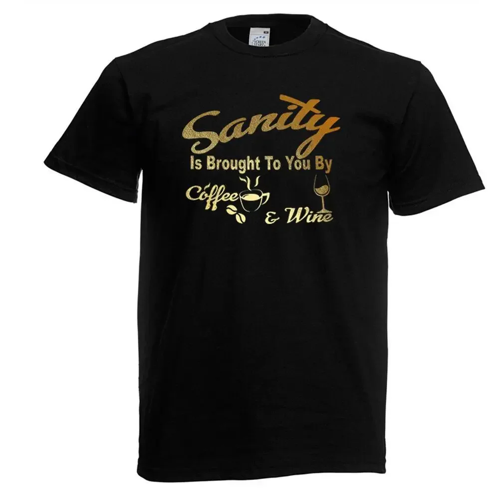 Unisex Black Sanity Brought To You By Coffee & Wine Mental State T-Shirt  High Quality 100%Cotton Short Sleeve