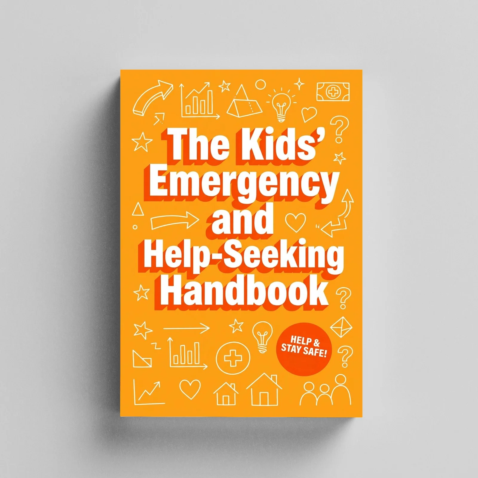 Kids Emergency and Help Guide, What to Do, Who to Call and How to Stay Safe in Real-Life Situations