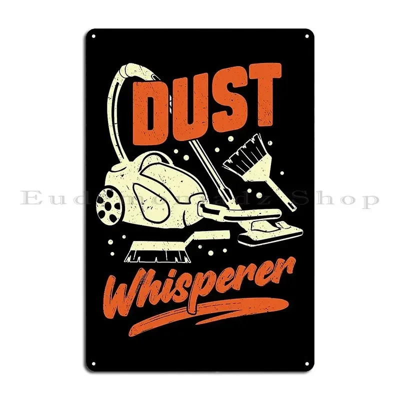 Dust Whisperer Housekeeping Housekeeper Gift Metal Signs Decoration Iron Cinema Decoration Wall Custom Tin Sign Poster