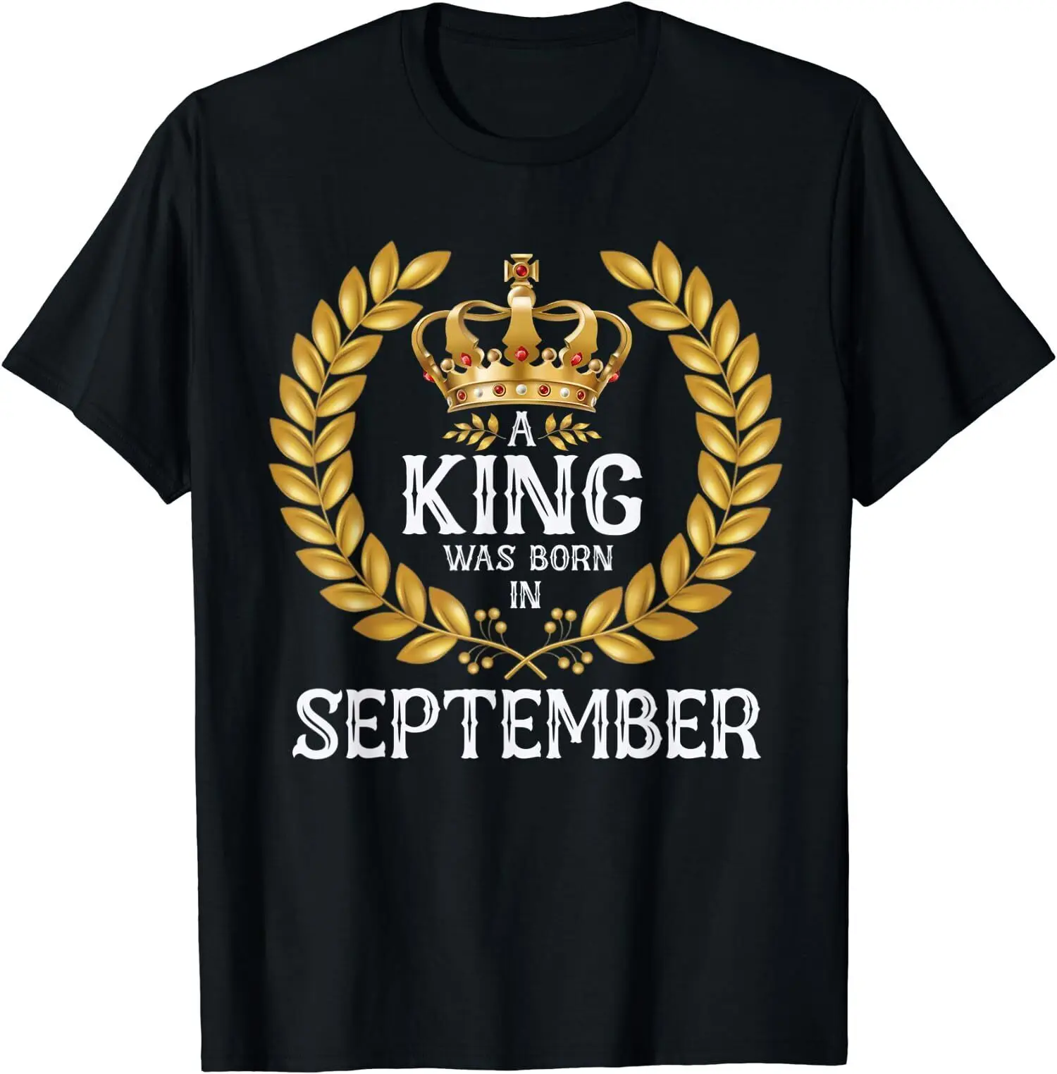 NEW! A King Was Born In September Birthday For Men Gold T-Shirt - MADE IN USA