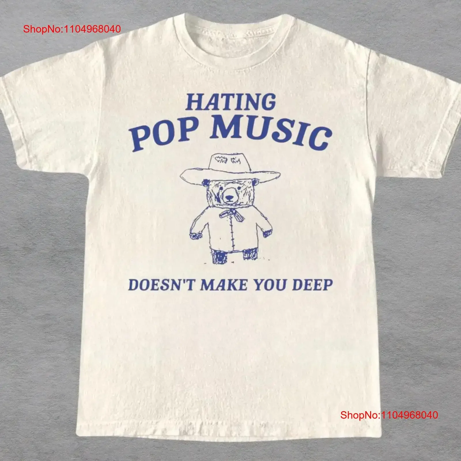 

Hating Pop Music Doesn't Make You Deep T Shirt vintage Washed Stylish Casual Soft Comfortable fashion designer clothes Unisex