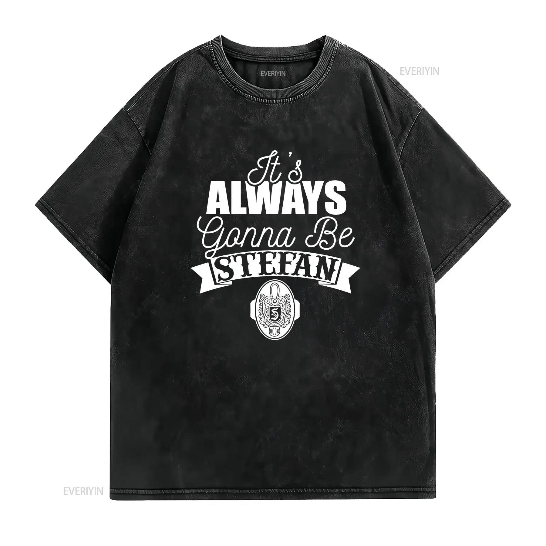 It's Always Gonna Be Stefan T Shirt Vampire Diaries Inspired Design Salvatore vintage Washed Casual Soft graphic homme