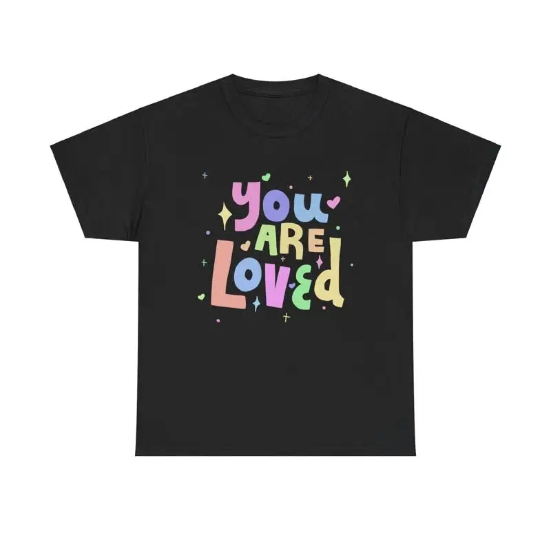 You Are Loved T Shirt pastel affirmation uplifting self love vibes cute tee