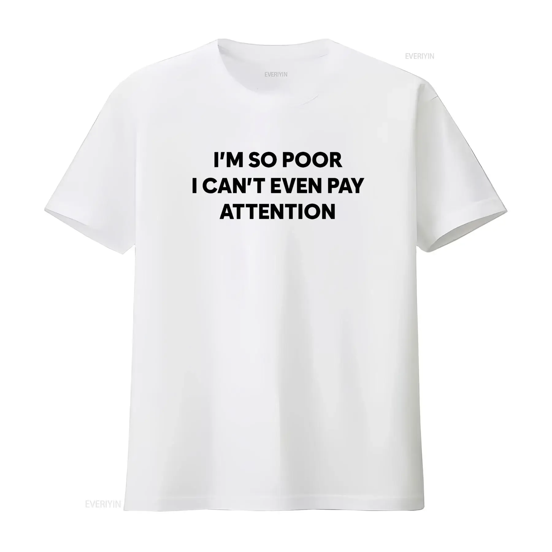 I'm So Poor Can't Even Pay Attention T Shirt Y2K Funny Meme Weirdcore Clothing with Oddly Specific Unhinged Sassy Sayings