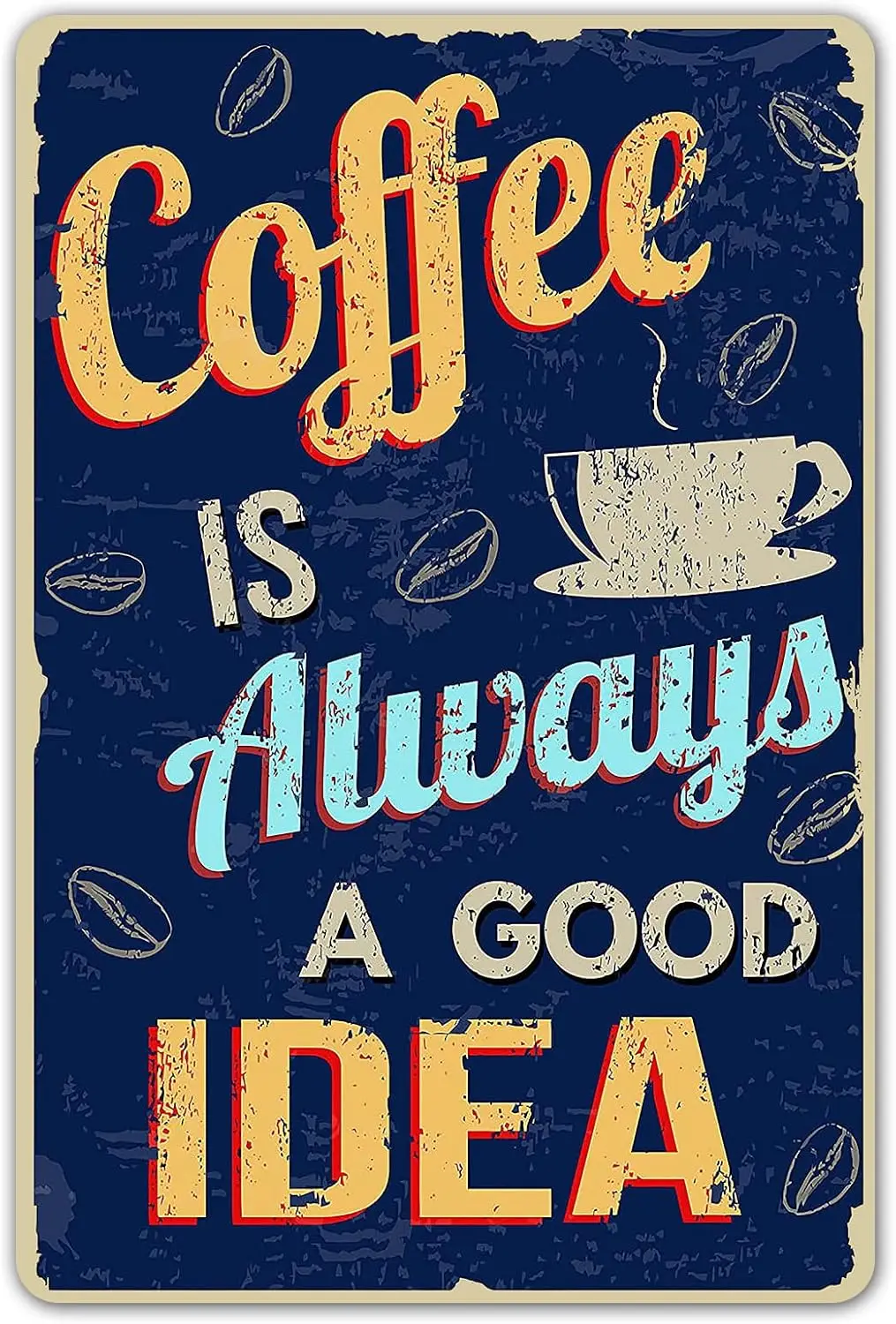 Coffee Sign Retro Bar Wall Decor for Home Kitchen Vintage Metal Tin Sign Coffee is Always a Good Idea 12x8 Inches
