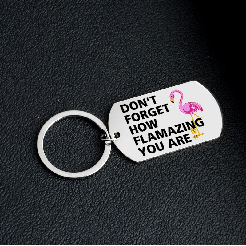 1Pc Don't forget how flashing you are, inspirational stainless steel color printed keychain, suitable for daily gifts