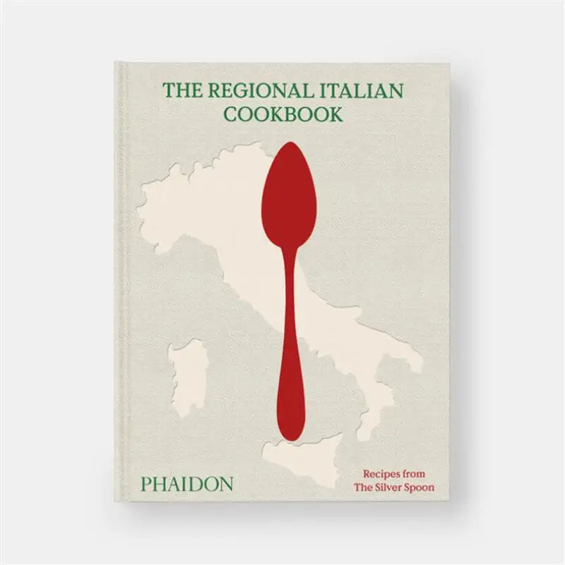 The Regional Italian Cookbook  Recipes From The Silver Spoon The Silver Spoon Kitchen Phaidon Press 9780714849218 Book