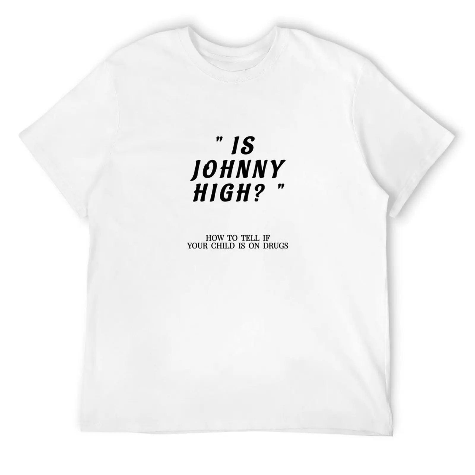 That's 70's Show - Is Johnny High? T-Shirt gifts for boyfriend Funny t-shirts shirts graphic tee summer top mens tall t shirts