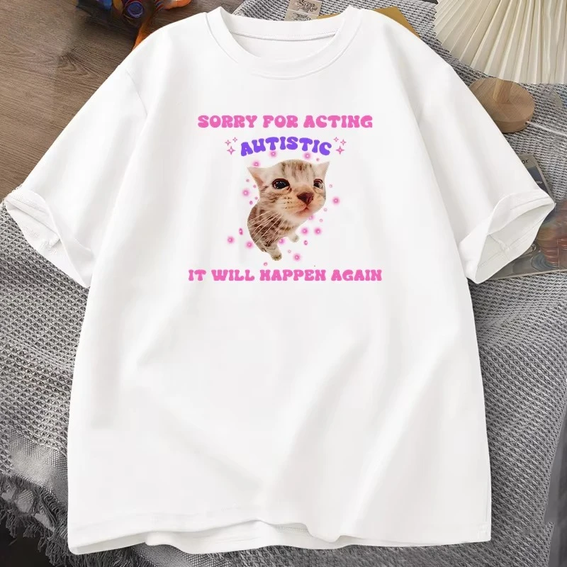 Sorry for Acting Autistic Cat Funny T-Shirt for Men Women Kitten Cat Trendy Mental Health Tshirt Cotton Men's Clothing Oversized