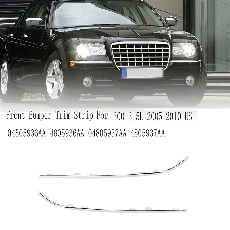 

AT92-04805936AA Front Bumper Trim Strip For Chrysler 300 3.5L 2005-2010 US 4805936AA 04805937AA 4805937AA