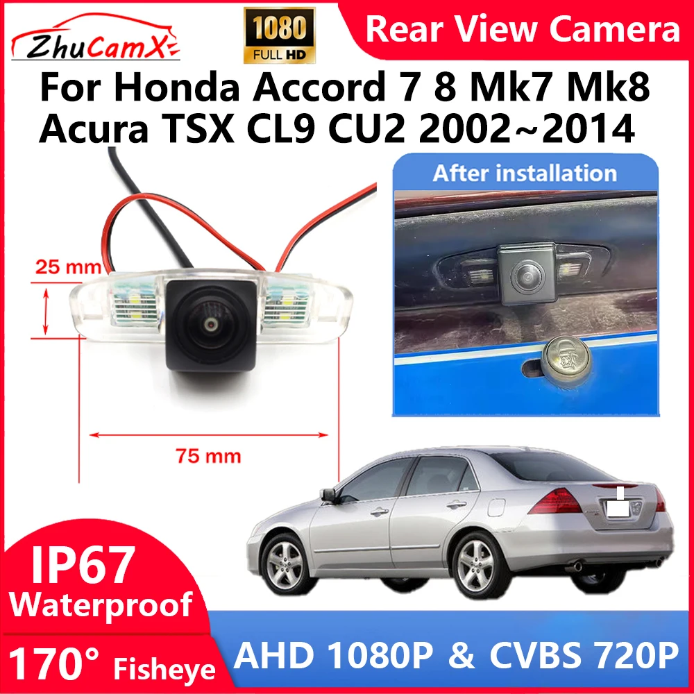 ZhuCamX For Honda Accord 7 8 Mk7 Mk8 Acura TSX CL9 CU2 2002~2014 Backup Parking Reverse Rear view Camera  AHD 1080P