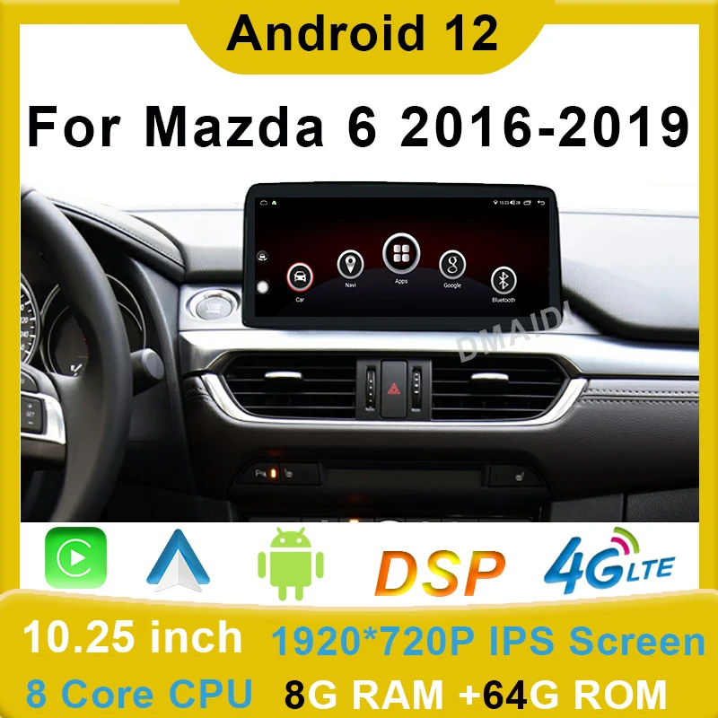 

Android 12 Car Multimedia Player 10.25 inch 8+128G GPS Navigation For Mazda 6 16-19 With CarPlay WiFi 4G LTE HD LCD Touch Sceen