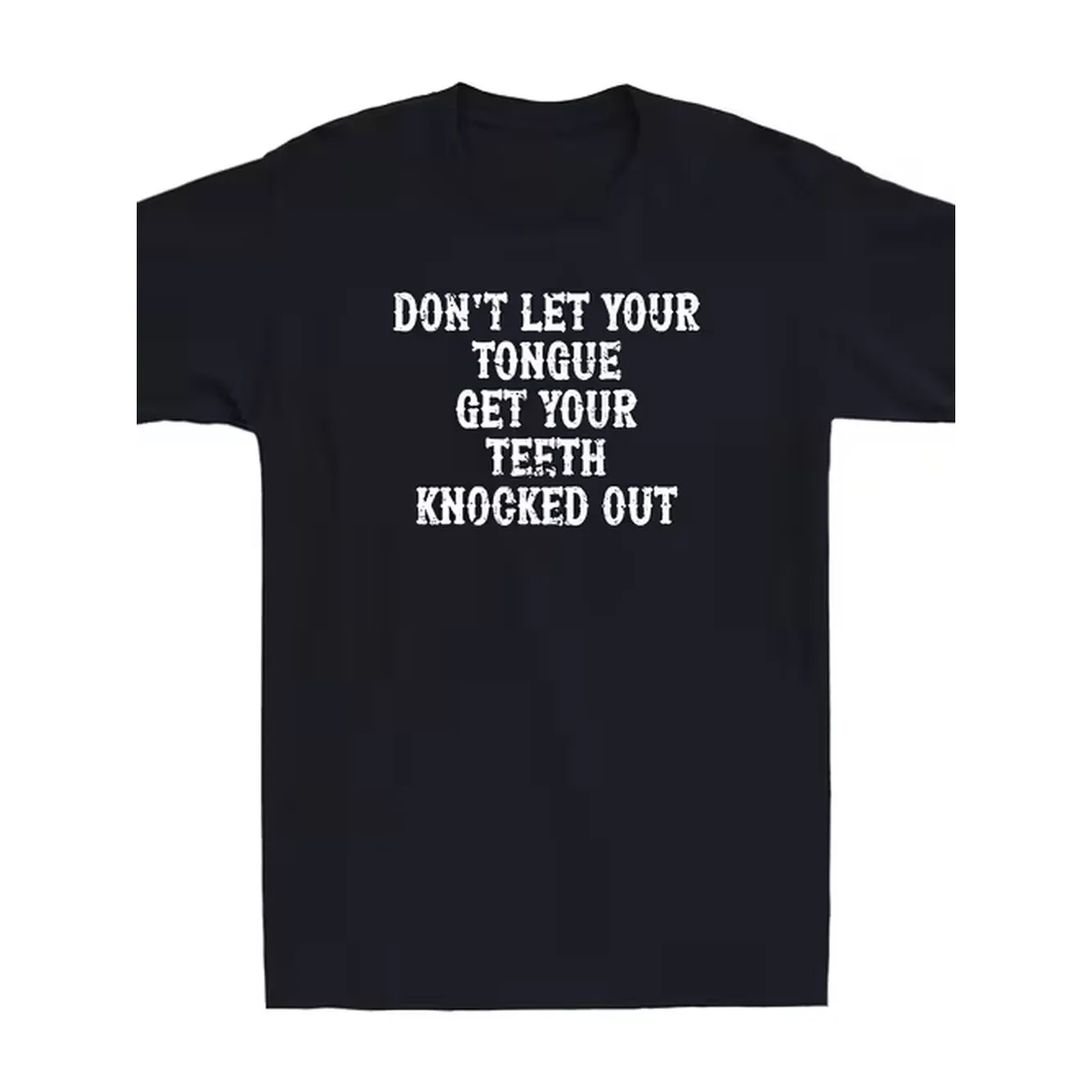 item picture dont let your tongue get your teeth knocked out black t shirt casual crew neck tee with distressed white text and statement