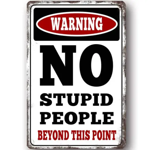 Warning No Stupid People Beyond This Point Funny Metal Sign For Bedroom Garage