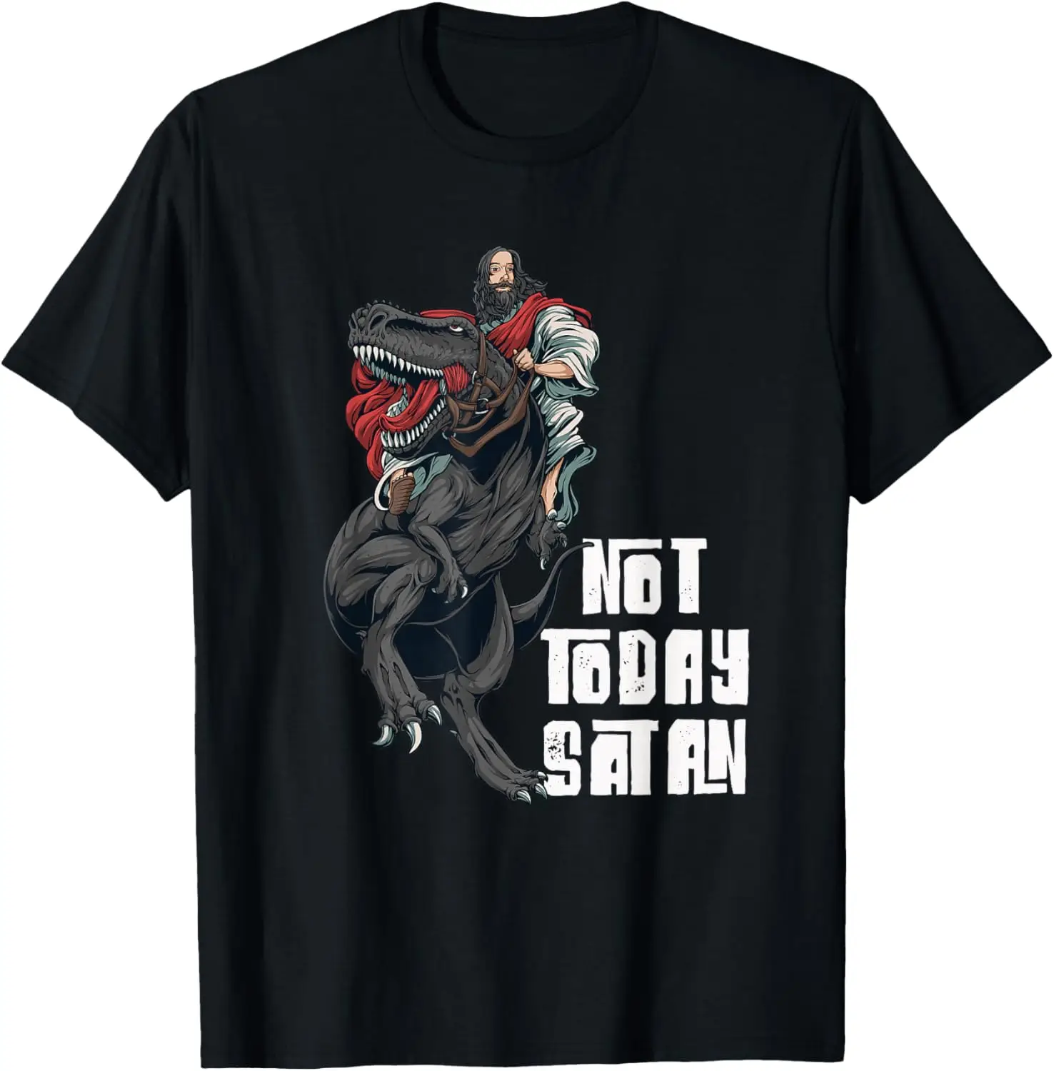 

Not Today Satan Jesus Riding Dinosaur Funny Quote Message T-Shirt 100% Cotton O-Neck Short Sleeve Summer Casual Mens T-shirt