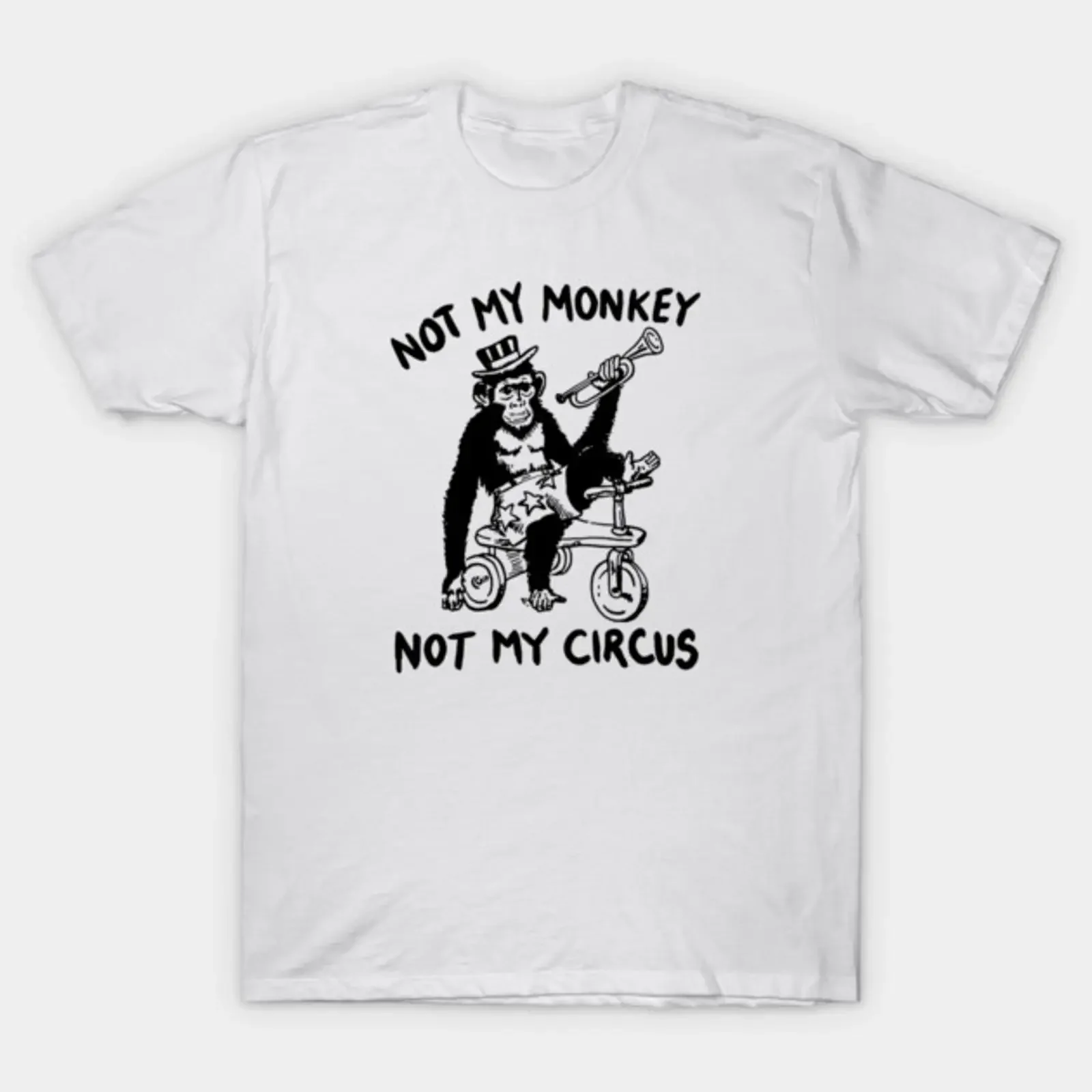 Not My Monkey Circus Quote T Shirt vintage Washed graphic Slightly Breathable Stretched streetwear Top For Everyday Wear