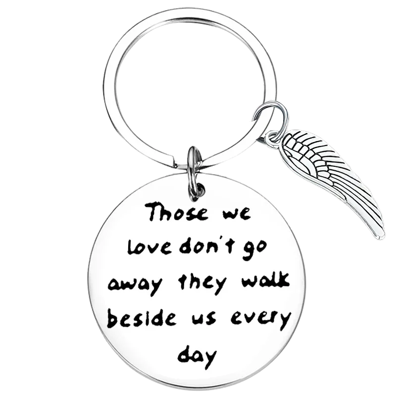 Dad Mom Sympathy Gift Keychain Pendant Memorial Key Chains those We Love Don't Go Away They Walk Beside Us Every Day