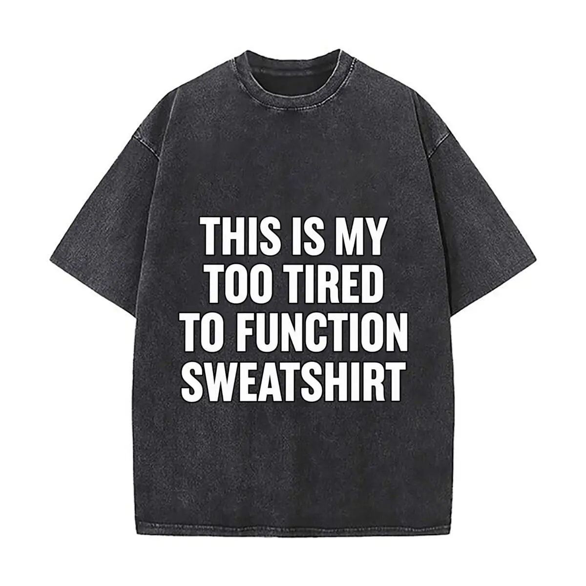 This Is My Too Tired To Function Typography Design Vintage Distressed Loose Streetwear Tops