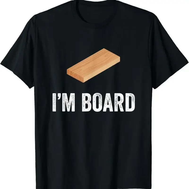 I'M Board Which Means Bored Funny Design T Shirt