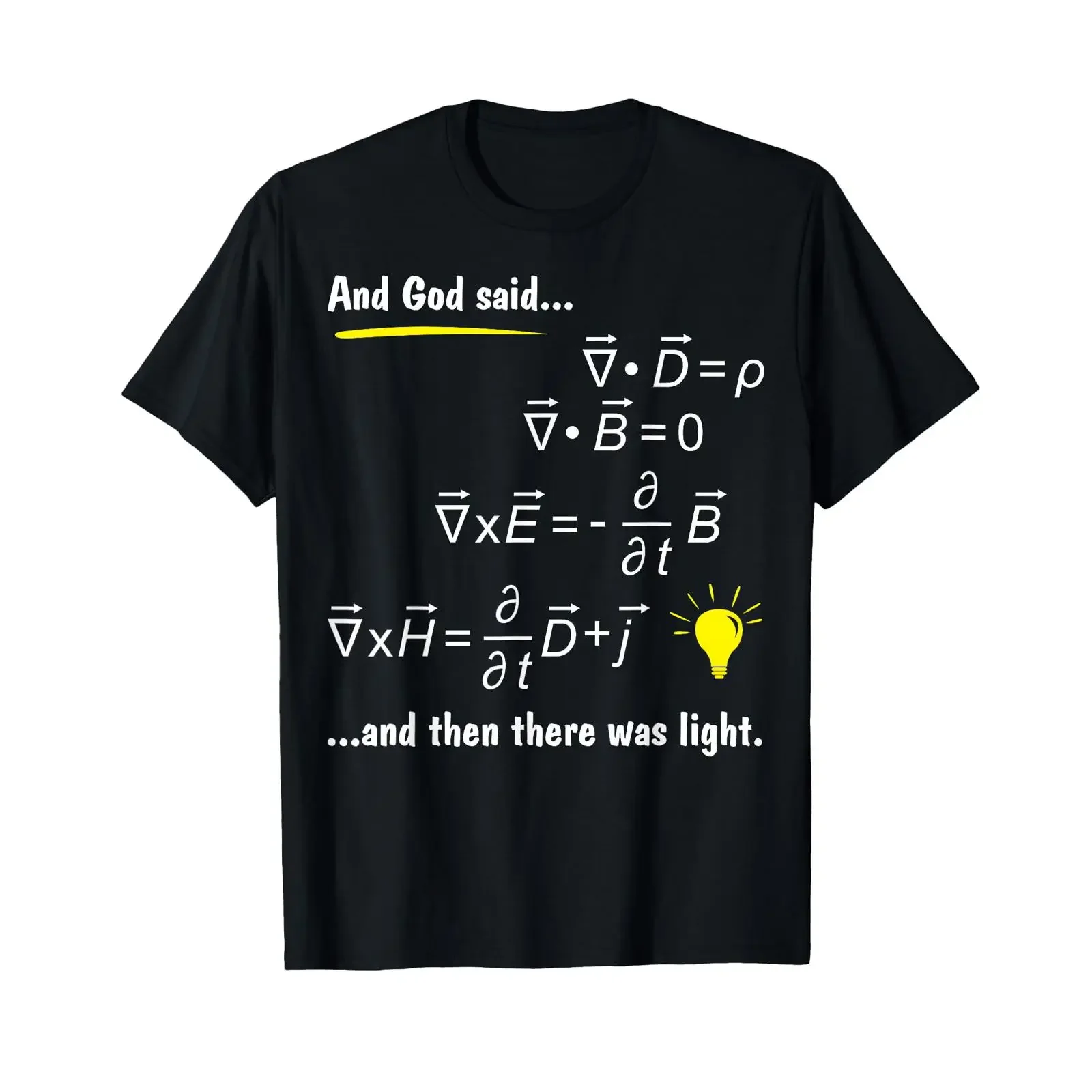 God Said Maxwells Equations and Then There was Light Physics T Shirt vintage Washed Stretched Unisex Soft fashion