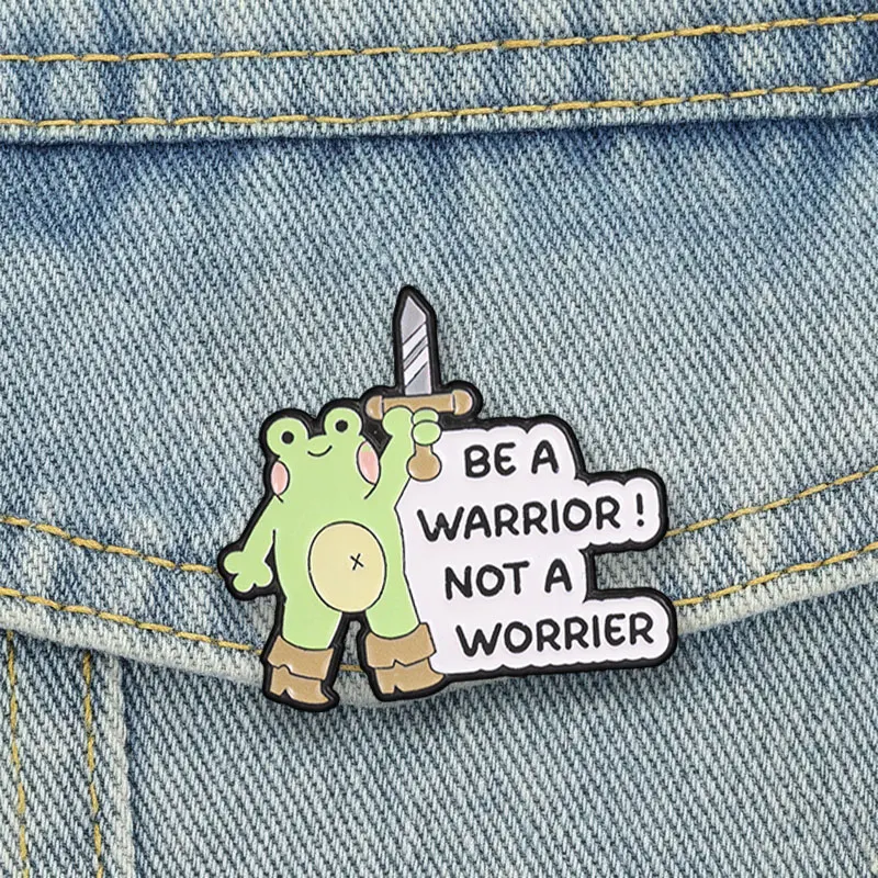Be A Warrior Not A Worrier Enamel Pins Frog Motivational Pun Brooches Cartoon Lapel Badge Mental Health Jewelry Gift for Friends