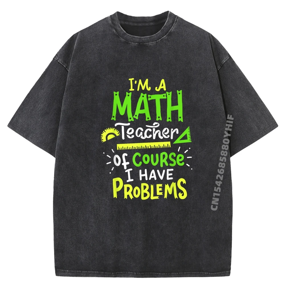 

Math Teacher School Class Problem Funny Funny Shirts Simple Washed Shirts For Men Man Tops Tees Letter