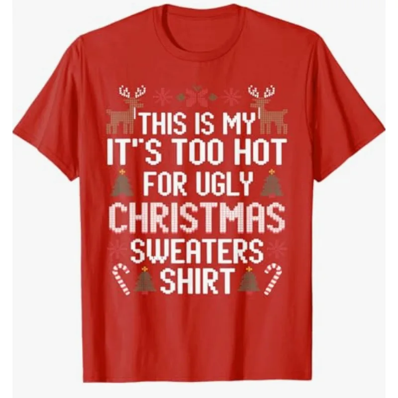 นี่คือเสื้อยืดลาย It's Too Hot for Ugly Christmas Sweaters ของฉัน