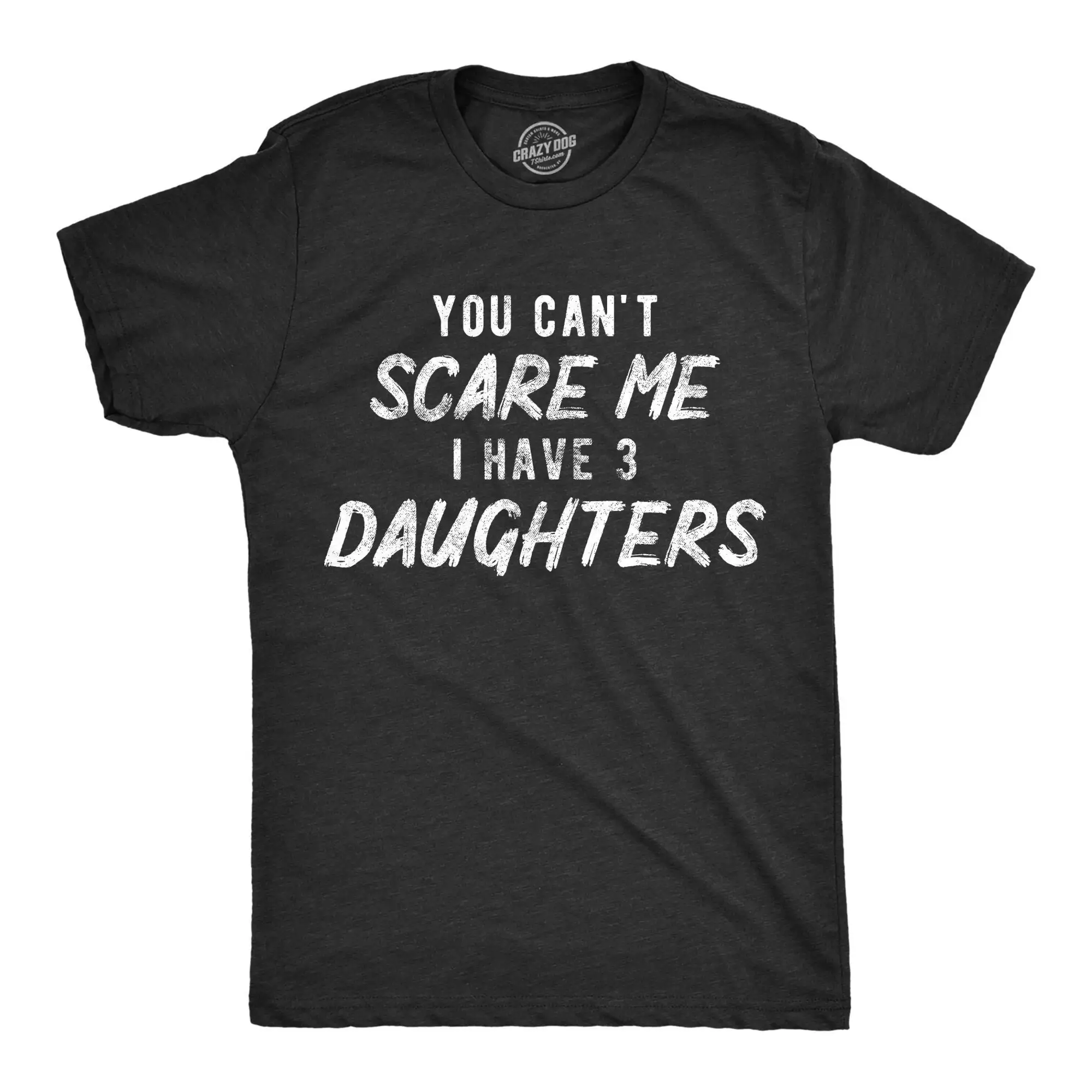 Can'T Scare Me I Have Three Daughter Dad Of 3 T Shirt Funny Mens For Dads Fathers Day Daughters