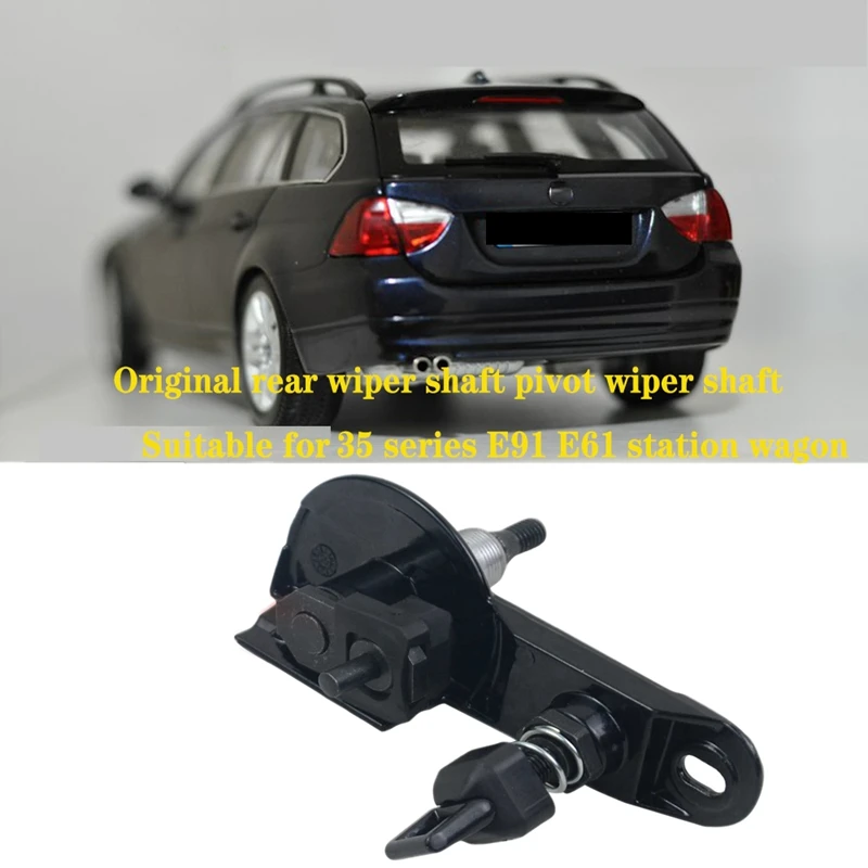 Car Rear Wiper Shaft Pivot Wipershaft Fits For BMW 3 5 Series E91 E61 Wagon 61627209167 61627117878