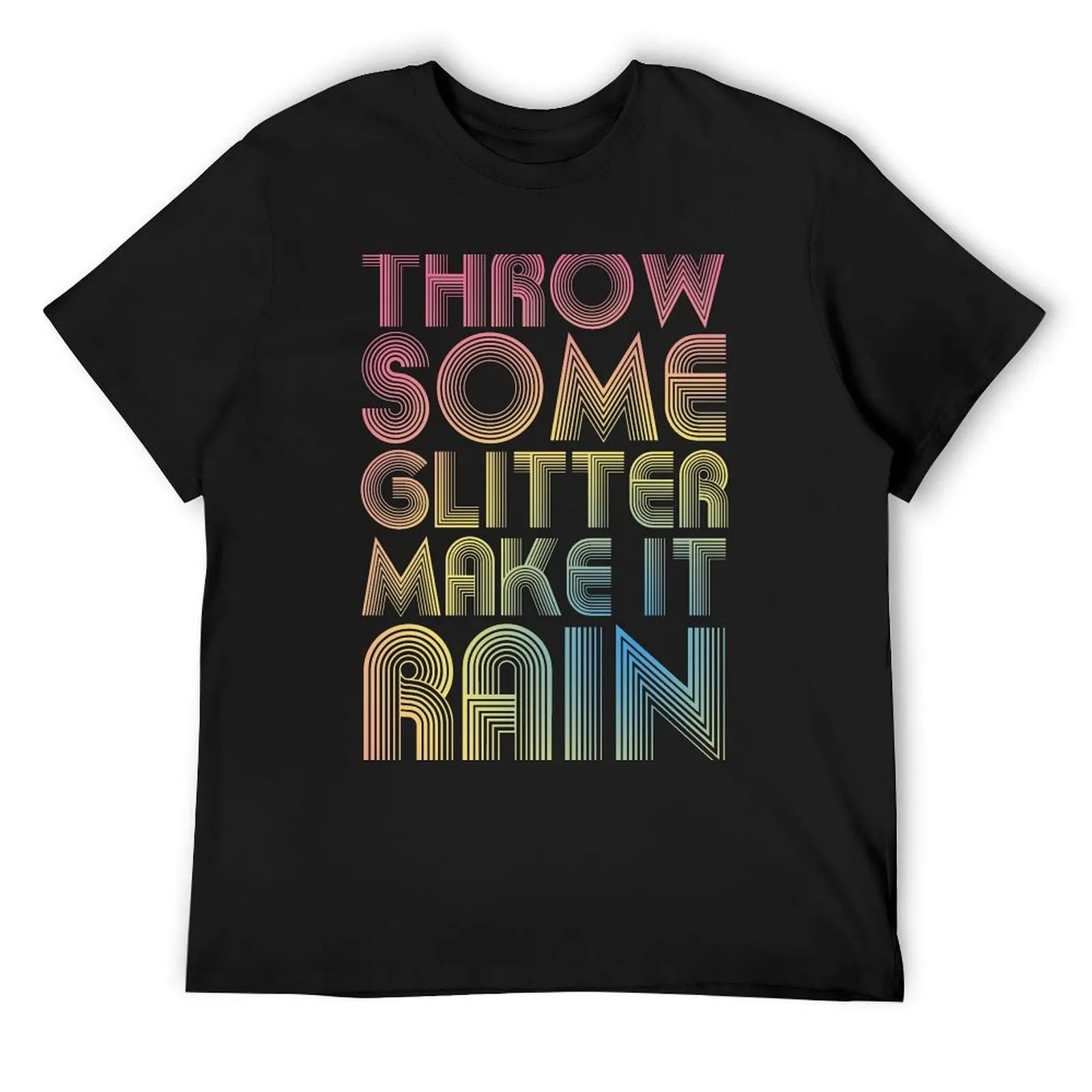 Throw Some Glitter Make It Rain T-Shirt vintage anime shirt graphic t shirts anime stuff cute clothes t shirt for men