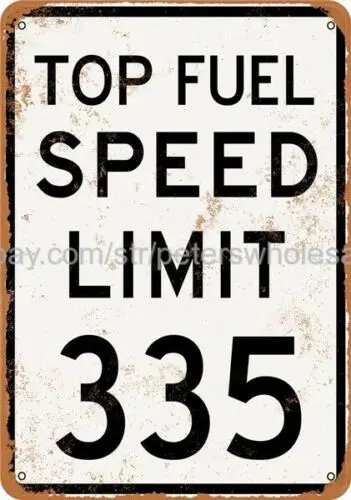 old  living room walls Top Fuel Speed Limit 335 metal tin sign