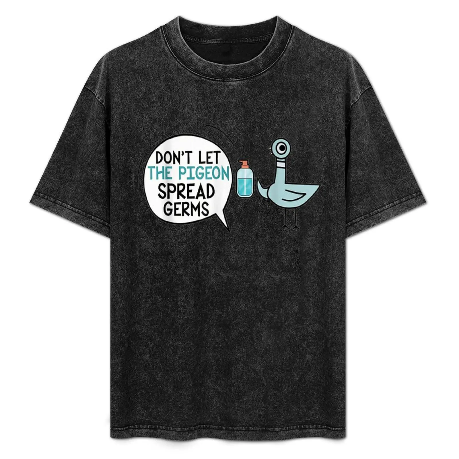 Don 39 T Let The Pigeon Spread Germs T-Shirt graphic t shirt vintage new edition kawaii clothes sublime mens clothing