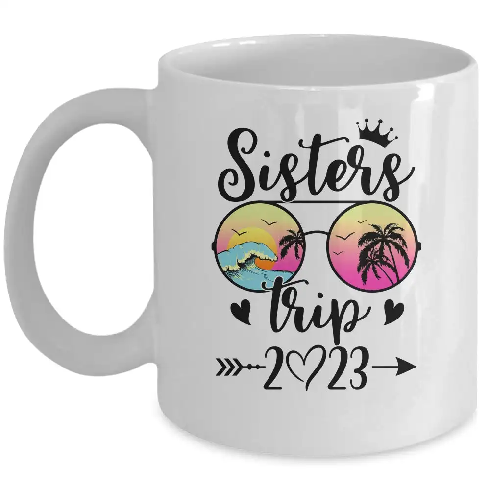 

Sisters Trip 2023 Cute Girls Weekend Coffee Mug Text Ceramic Cups Creative Cup Cute Mugs Personalized Gifts for Women Tea Cup