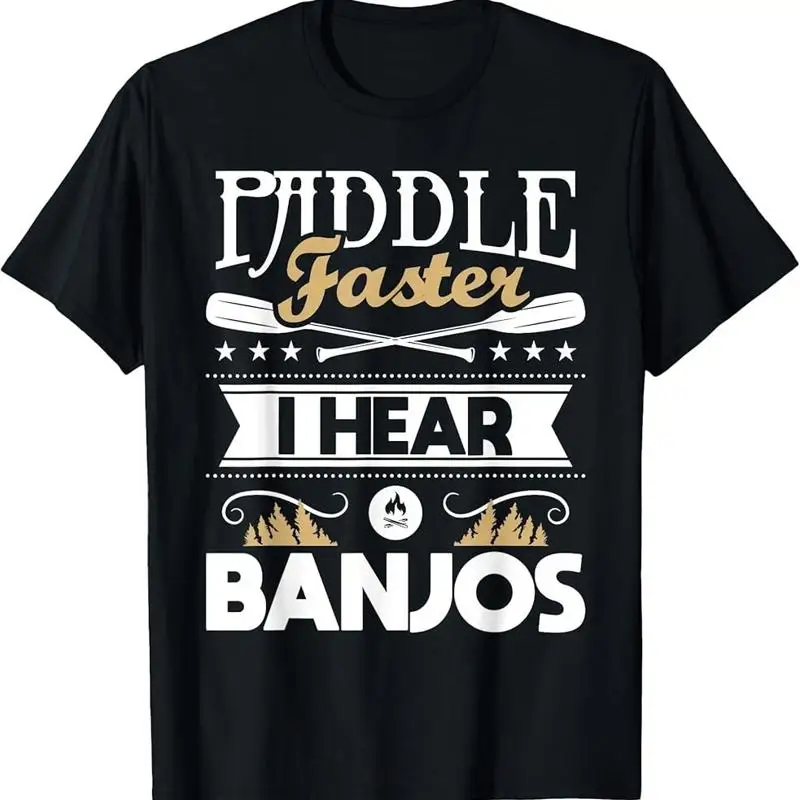 Paddle Faster I Hear Banjos - Funny Kayak Kayaking Kayaker T-Shirt