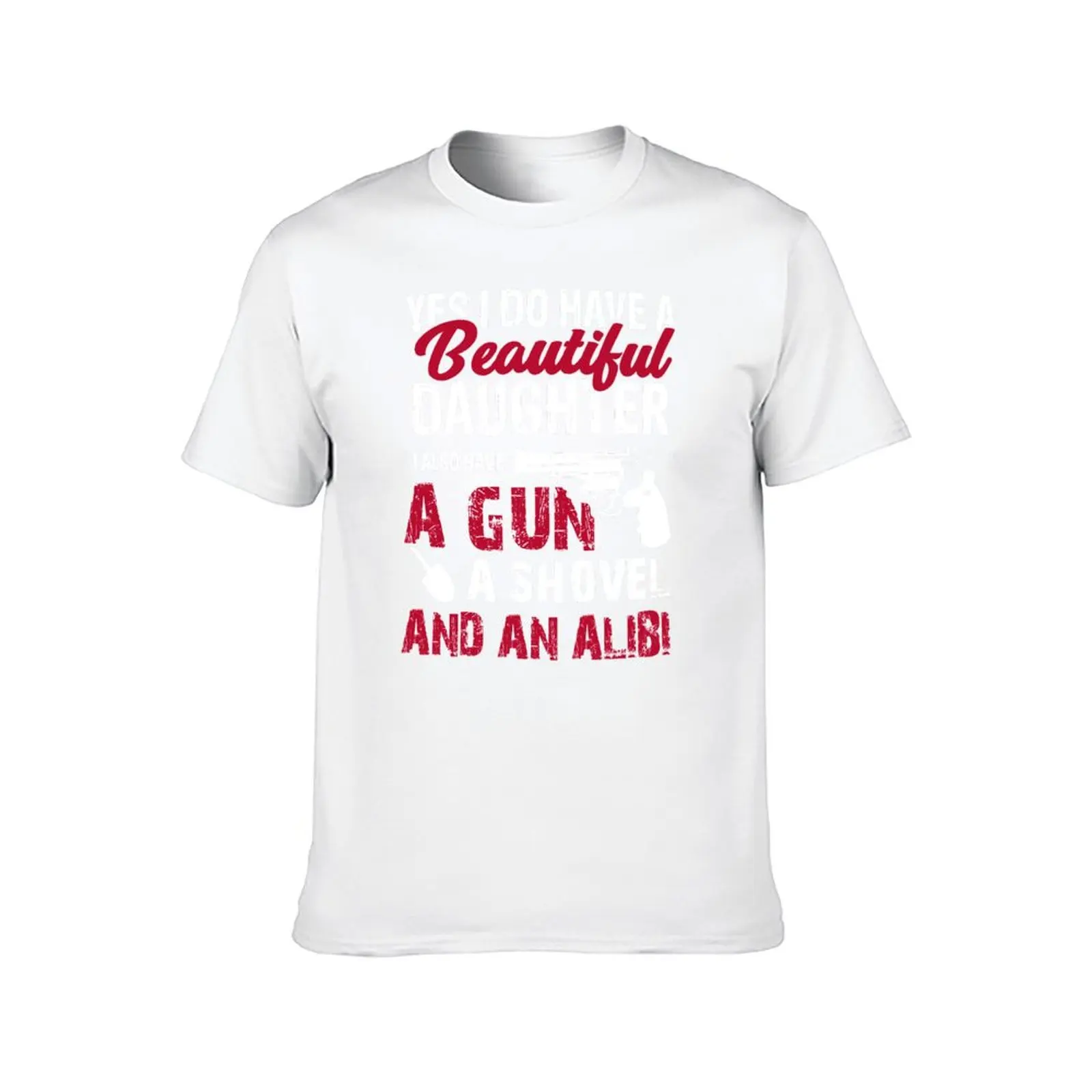 A A I Do & shirts men Gun, Yes Beautiful Shovel t for Daughter Alibi t g 100% shirt I cotton Also Have T-Shirt A An Have men man