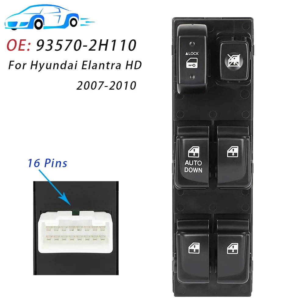 93570-2H110 935702H110 for Hyundai Elantra HD 2007 2008 2009 2010 Driver Side Electric Power Master Window Switch Lifter Button