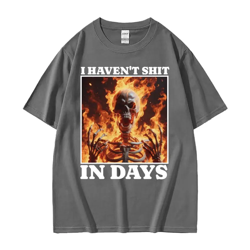 I Haven\'t Shit in Days Funny T Shirt Ironic Skeleton Meme Oversized T-shirts Men Women Harajuku Gothic Cotton T-shirt Streetwear